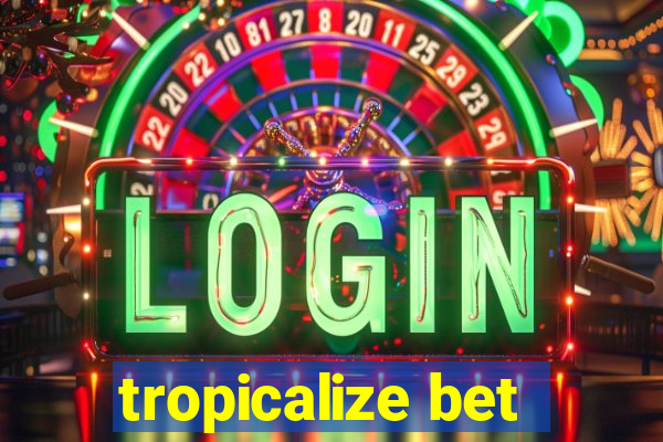 tropicalize bet